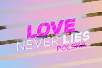 LOVE NEVER LIES: POLSKA. Sezon 3
