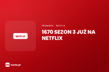 1670 sezon 3 na Netflix – już dostępny | AleKonta.pl