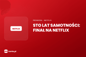 Sto lat samotności finał na Netflix – premiera 26 sierpnia | AleKonta.pl
