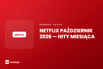 Netflix październik 2026 – hity miesiąca | AleKonta.pl
