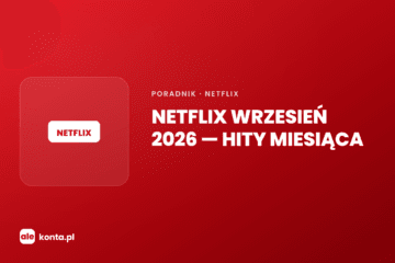 Netflix wrzesień 2026 – hity miesiąca | AleKonta.pl