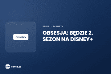 Obsesja sezon 2 na Disney+ – potwierdzone | AleKonta.pl