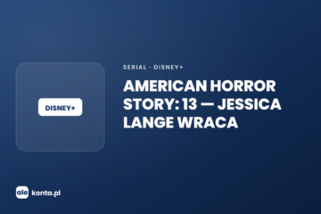 American Horror Story: 13 na Disney+ – Jessica Lange wraca | AleKonta.pl
