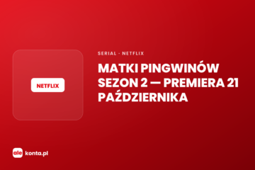 Matki Pingwinów sezon 2 na Netflix – premiera 21 października | AleKonta.pl